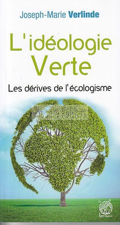 L'IDEOLOGIE VERTE - LES DERIVES DE L'ECOLOGISME