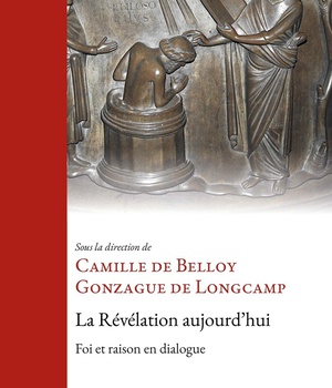 LA REVELATION AUJOURD'HUI - FOI ET RAISON EN DIALOGUE