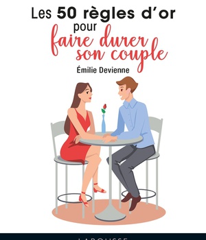 LES 50 REGLES D'OR POUR FAIRE DURER SON COUPLE