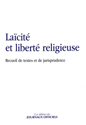 LAICITE ET LIBERTE RELIGIEUSE - RECUEIL DE TEXTES ET DE JURISPRUDENCE