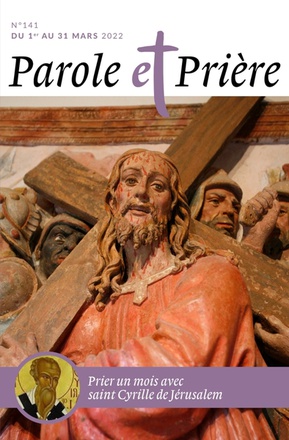 PAROLE ET PRIERE N 141 MARS 2022 - SAINT CYRILLE DE JERUSALEM