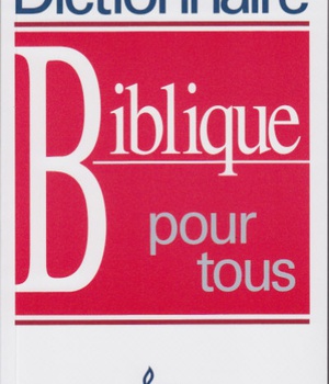 DICTIONNAIRE BIBLIQUE POUR TOUS (BROCHE)