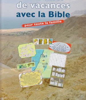 LE CAHIER DE VACANCES AVEC LA BIBLE POUR TOUTE LA FAMILLE