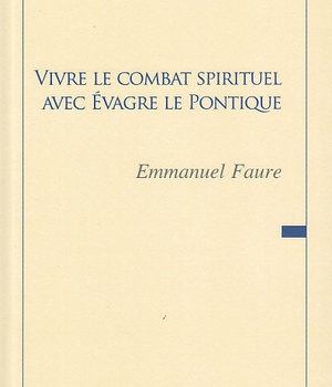 VIVRE LE COMBAT SPIRITUEL AVEC EVAGRE LE PONTIQUE