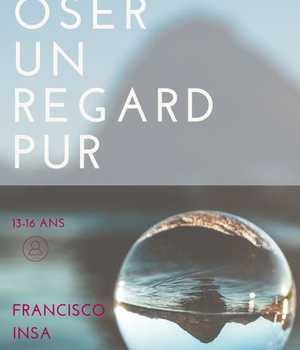 OSER UN REGARD PUR - CONSEIL POUR MENER UNE VIE PURE AU XXIEME SIECLE