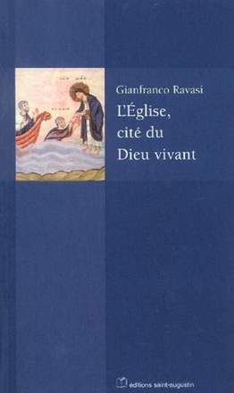 L'EGLISE, CITE DU DIEU VIVANT - SPLENDEURS ET MISERES DES COMMUNAUTES DU NOUVEAU TESTAMENT