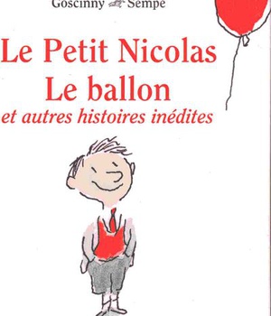 LE PETIT NICOLAS, LE BALLON. DERNIERES HISTOIRES INEDITES