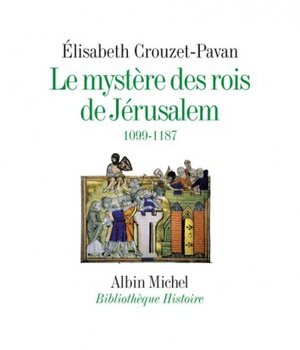 LE MYSTERE DES ROIS DE JERUSALEM - 1099-1187