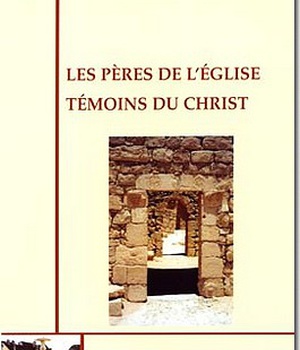 LES PERES DE L'EGLISE, TEMOINS DU CHRIST