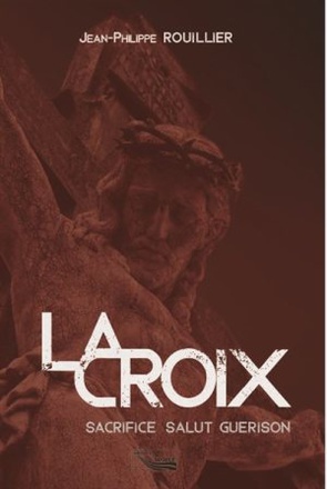 LA CROIX - SACRIFICE SALUT GUERISON