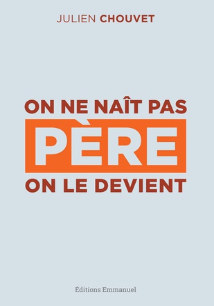 ON NE NAIT PAS PERE, ON LE DEVIENT - ESSAI