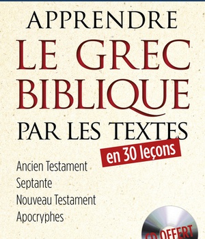 APPRENDRE LE GREC BIBLIQUE PAR LES TEXTES