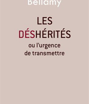 LES DESHERITES OU L'URGENCE DE TRANSMETTRE