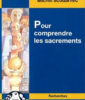 POUR COMPRENDRE LES SACREMENTS