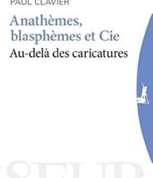 ANATHEMES, BLASPHEMES & CIE - AU-DELA DES CARICATURES