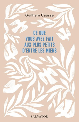 CE QUE VOUS AVEZ FAIT AUX PLUS PETITS D'ENTRE LES MIENS