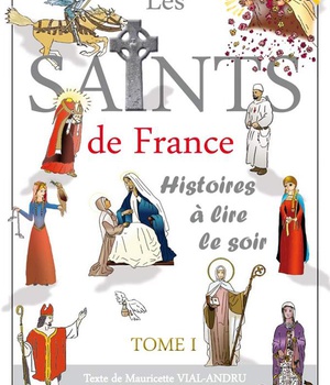 SAINTS DE FRANCE TOME 1