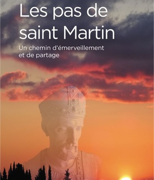 LES PAS DE SAINT-MARTIN - UN CHEMIN D'EMERVEILLEMENT ET DE PARTAGE
