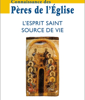 CONNAISSANCE DES PERES DE L'EGLISE N 154 - L'ESPRIT SAINT SOURCE DE VIE