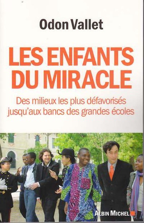 LES ENFANTS DU MIRACLE - DES MILIEUX LES PLUS DEFAVORISES JUSQU'AUX BANCS DES GRANDES ECOLES