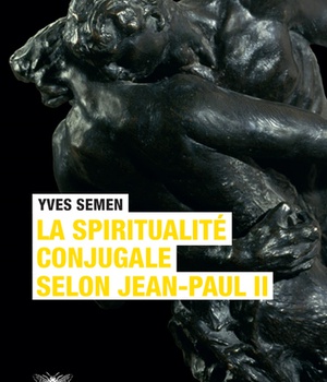 LA SPIRITUALITE CONJUGALE SELON JEAN-PAUL II