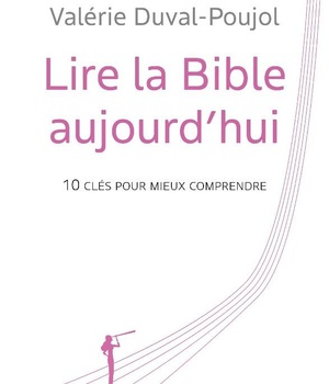 LIRE LA BIBLE AUJOURD'HUI - 10 CLES POUR MIEUX COMPRENDRE