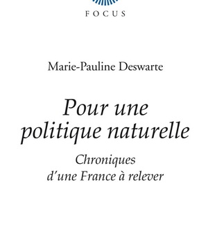 POUR UNE POLITIQUE NATURELLE - CHRONIQUES D'UNE FRANCE A RELEVER