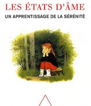 LES ETATS D'AME - UN APPRENTISSAGE DE LA SERENITE