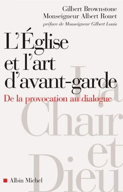L'EGLISE ET L'ART D'AVANT-GARDE - DE LA PROVOCATION AU DIALOGUE