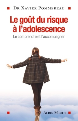 LE GOUT DU RISQUE A L'ADOLESCENCE - LE COMPRENDRE ET L'ACCOMPAGNER