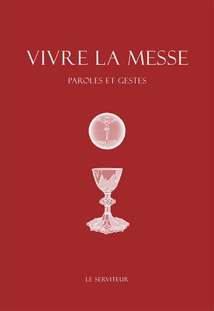 VIVRE LA MESSE, PAROLES ET GESTES