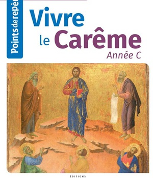 POINTS DE REPERE - VIVRE LE CAREME - ANNEE C