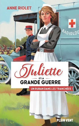 UN RUBAN DANS LES TRANCHEES - JULIETTE ET LA GRANDE GUERRE - TOME 1