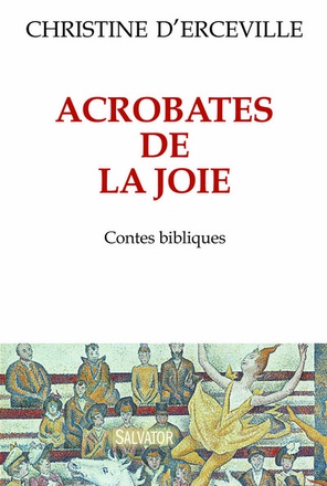 ACROBATES DE LA JOIE - CONTES BIBLIQUES