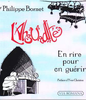 L'ABSURDITE, EN RIRE POUR EN GUERIR