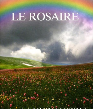 LE ROSAIRE - TEXTES DE SAINTE FAUSTINE