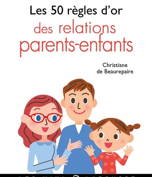 LES 50 REGLES D'OR DES RELATIONS PARENTS-ENFANTS