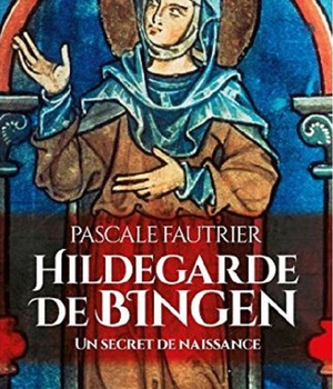 HILDEGARDE DE BINGEN - UN SECRET DE NAISSANCE