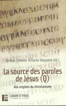 LA SOURCE DES PAROLES DE JESUS (Q) - AUX ORIGINES DU CHRISTIANISME