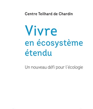 VIVRE EN ECOSYSTEME ETENDU - UN NOUVEAU DEFI POUR L'ECOLOGIE