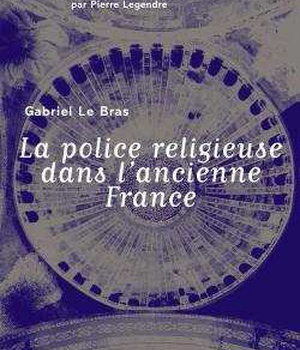 LA POLICE RELIGIEUSE DANS L'ANCIENNE FRANCE