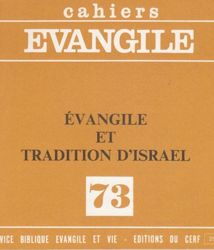 CAHIERS EVANGILE NO 73. EVANGILE ET TRADITION D'ISRAEL