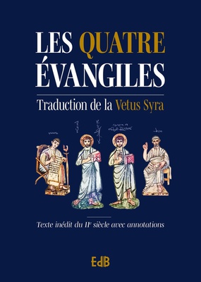 LES QUATRE EVANGILES - TRADUCTION INEDITE DE LA VETUS SYRA
