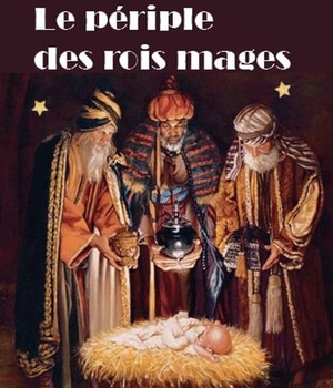 LE PERIPLE DES ROIS MAGES