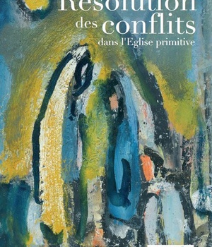 RESOLUTION DES CONFLITS DANS L'EGLISE PRIMITIVE