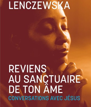 REVIENS AU SANCTUAIRE DE TON AME (NOUVELLE EDITION 2024) - CONVERSATIONS AVEC JESUS