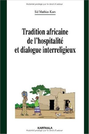 TRADITION AFRICAINE DE L'HOSPITALITE ET DIALOGUE INTERRELIGIEUX - REFLEXION THEOLOGIQUE ET PASTORALE