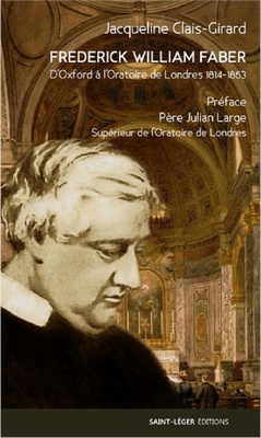 FREDERICK WILLIAM FABER, 1814-1863 - DE L'UNIVERSITE D'OXFORD A L'ORATOIRE DE LONDRES