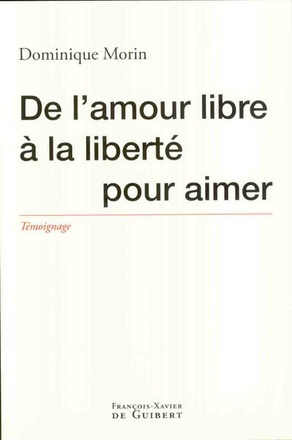 DE L'AMOUR LIBRE A LA LIBERTE POUR AIMER