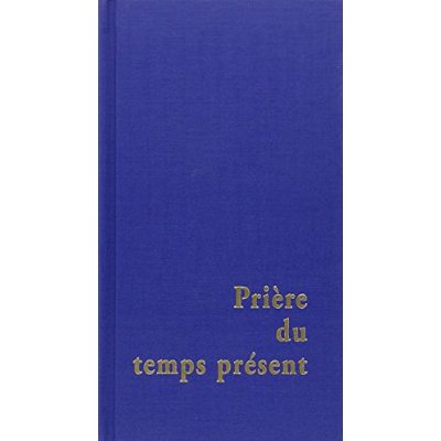 PRIERE DU TEMPS PRESENT